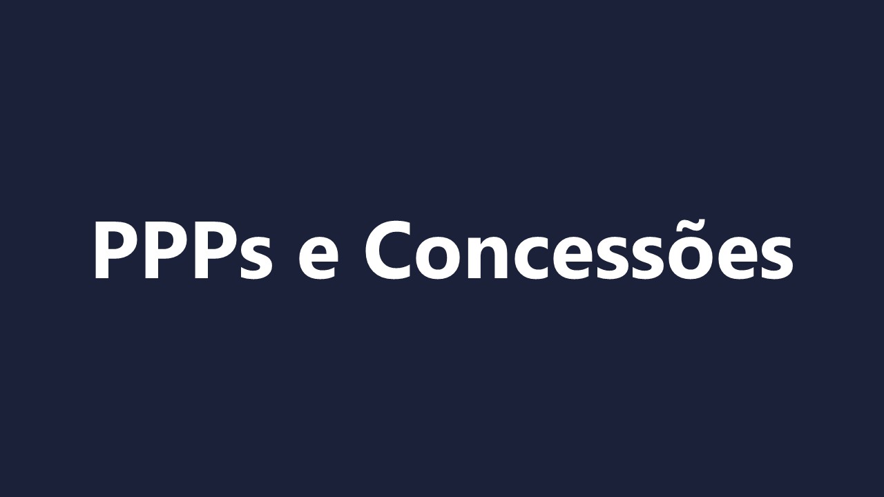 PPPs e Concessões