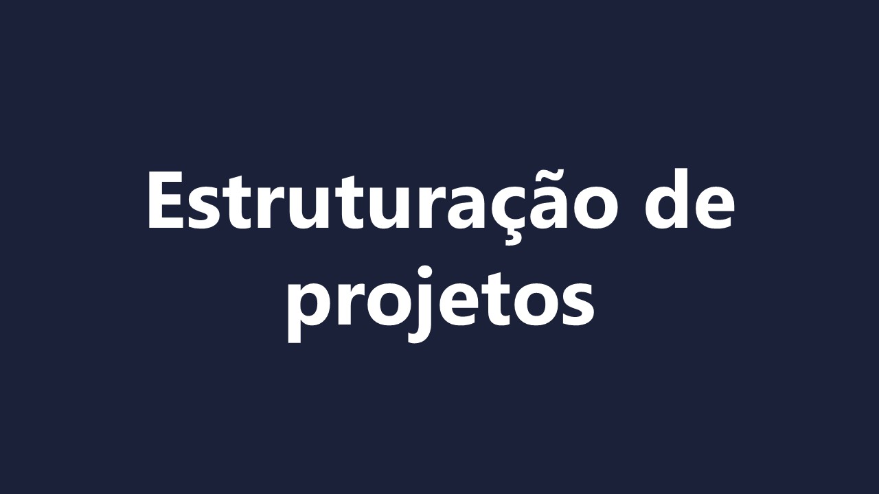 Estruturação de projetos